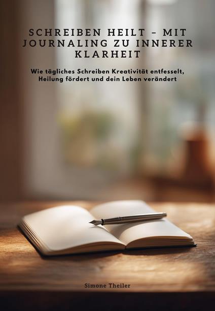 Schreiben heilt – Mit Journaling zu innerer Klarheit