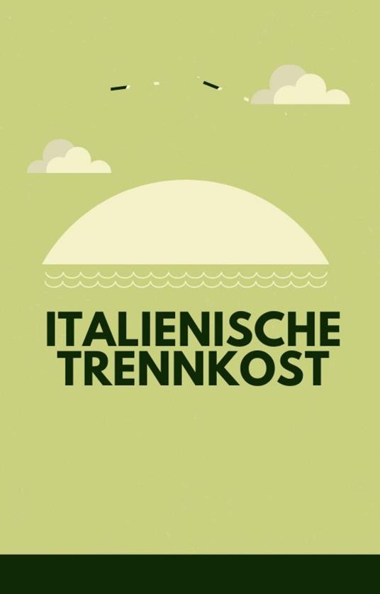 Trennkost. Trennkost aus Italien.