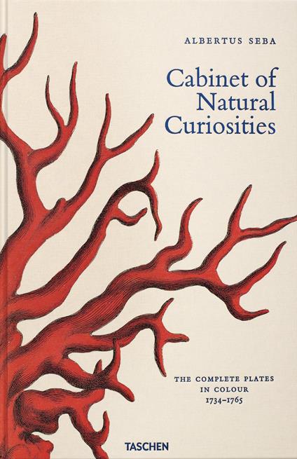Albertus Seba. Cabinet of Natural Curiosities. Complete coloured reprint 1734-1765. Ediz. illustrata - Irmgard Musch,Jes Rust,Rainer Willmann - copertina