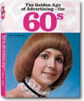 Libro The Golden Age of Advertising. The 60s. Ediz. inglese, francese e tedesca