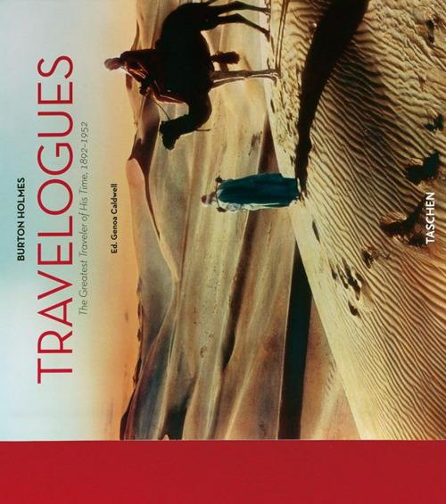 Travelogues. The greatest traveler of his time 1892-1952. Ediz. illustrata - Burton Holmes - copertina