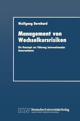 Management von Wechselkursrisiken: Ein Konzept zur Führung internationaler Unternehmen - Wolfgang Bernhard - cover