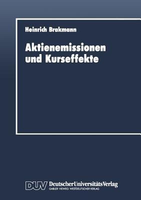 Aktienemissionen und Kurseffekte: Deutsche Bezugsrechtsemissionen für die Jahre 1978 bis 1988 - Heinrich Brakmann - cover
