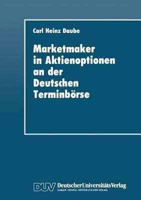 Marketmaker in Aktienoptionen an der Deutschen Terminbörse - Carl Heinz Daube - cover