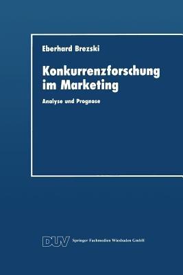 Konkurrenzforschung im Marketing: Analyse und Prognose - Eberhard Brezski - cover
