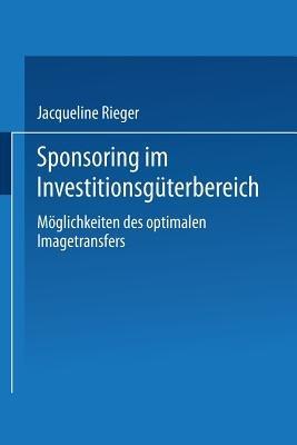 Sponsoring im Investitionsgüterbereich: Möglichkeiten des optimalen Imagetransfers - Jacqueline Rieger - cover