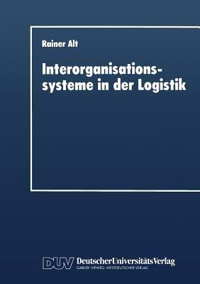 Interorganisationssysteme in der Logistik: Interaktionsorientierte Gestaltung von Koordinationsinstrumenten - cover