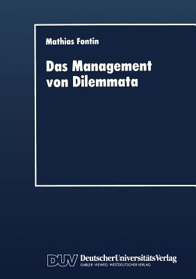 Das Management von Dilemmata: Erschließung neuer strategischer und organisationaler Potentiale - cover
