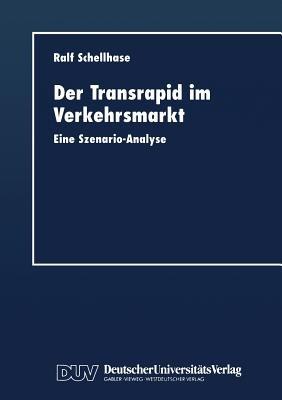 Der Transrapid im Verkehrsmarkt: Eine Szenario-Analyse - cover