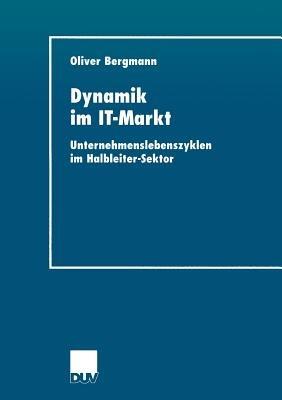 Dynamik im IT-Markt: Unternehmenslebenszyklen im Halbleiter-Sektor - Oliver Bergmann - cover