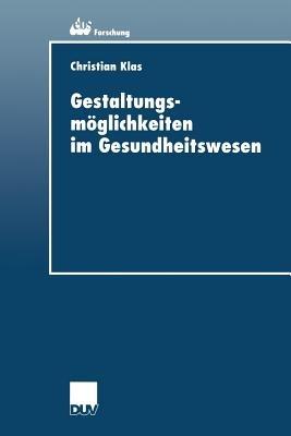 Gestaltungsmöglichkeiten im Gesundheitswesen - Christian Klas - cover