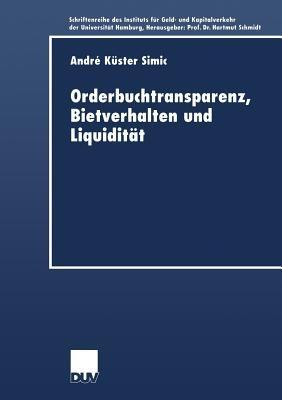 Orderbuchtransparenz, Bietverhalten und Liquidität - André Küster-Simic - cover