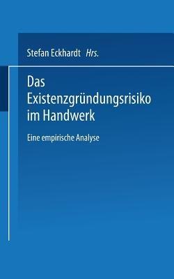 Das Existenzgründungsrisiko im Handwerk: Eine empirische Analyse - Stefan Eckhardt - cover