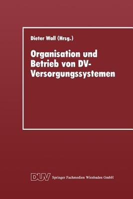 Organisation und Betrieb von DV-Versorgungssystemen: Vorträge der 11. Gl-Fachtagung über Rechenzentren am 30. November und 1. Dezember 1995 in Göttingen - cover