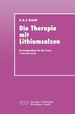 Die Therapie mit Lithiumsalzen: Ein Kompendium für die Praxis - Gerhard A. E. Rudolf - cover