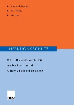 Infektionsschutz: Ein Handbuch für Arbeits- und Umweltmediziner - Peter Czeschinski,Bodo Eing,Reinhold Gross - cover