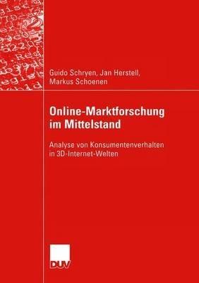 Online-Marktforschung im Mittelstand: Analyse von Konsumentenverhalten in 3D-Internet-Welten - Guido Schryen,Jan Herstell,Markus Schoenen - cover