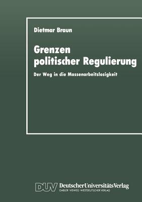 Grenzen politischer Regulierung: Der Weg in die Massenarbeitslosigkeit am Beispiel der Niederlande - Dietmar Braun - cover