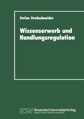 Wissenserwerb und Handlungsregulation - Stefan Strohschneider - cover
