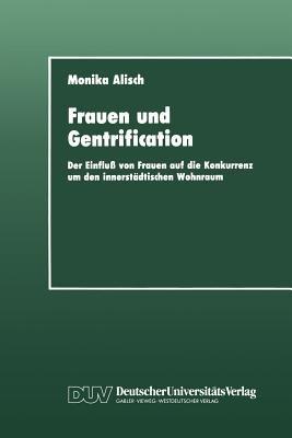 Frauen und Gentrification: Der Einfluß von Frauen auf die Konkurrenz um den innerstädtischen Wohnraum - Monika Alisch - cover