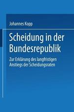 Scheidung in der Bundesrepublik: Zur Erklärung des langfristigen Anstiegs der Scheidungsraten