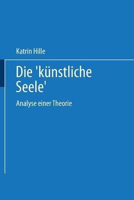 Die „künstliche Seele“: Analyse einer Theorie - cover