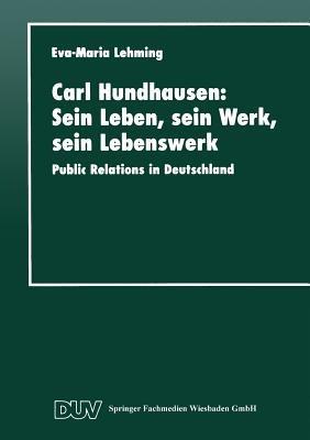 Carl Hundhausen: Sein Leben, sein Werk, sein Lebenswerk: Public Relations in Deutschland - cover