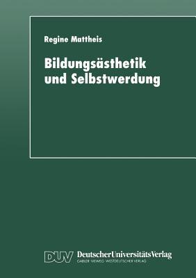 Bildungsästhetik und Selbstwerdung: Grundlegung einer Subjektkonstitution in der Dialektik von Mimesis und Ratio - cover