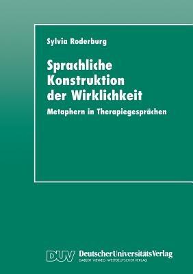 Sprachliche Konstruktion der Wirklichkeit: Metaphern in Therapiegesprächen - cover