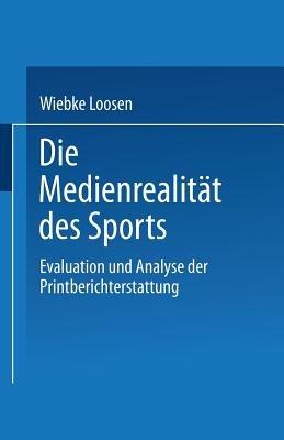 Die Medienrealität des Sports: Evaluation und Analyse der Printberichterstattung - cover