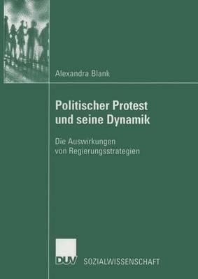 Politischer Protest und seine Dynamik: Die Auswirkungen von Regierungsstrategien - Alexandra Blank - cover