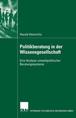 Politikberatung in der Wissensgesellschaft: Eine Analyse umweltpolitischer Beratungssysteme