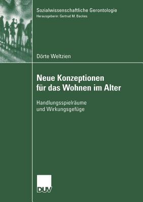 Neue Konzeptionen für das Wohnen im Alter: Handlungsspielräume und Wirkungsgefüge - Dörte Weltzien - cover