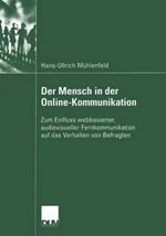 Der Mensch in der Online-Kommunikation: Zum Einfluss webbasierter, audiovisueller Fernkommunikation auf das Verhalten von Befragten