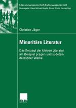 Minoritäre Literatur: Das Konzept der kleinen Literatur am Beispiel prager- und sudetendeutscher Werke