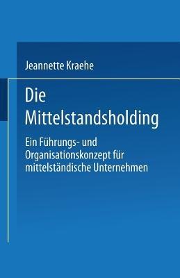 Die Mittelstandsholding in Deutschland: Ein Führungs- und Organisationskonzept für mittelgroße Unternehmen - cover