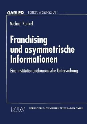 Franchising und asymmetrische Informationen: Eine institutionenökonomische Untersuchung - cover