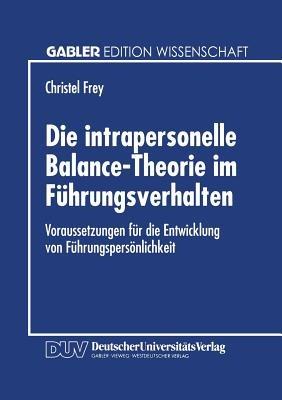 Die intrapersonelle Balance-Theorie im Führungsverhalten: Voraussetzungen für die Entwicklung von Führungspersönlichkeit - cover