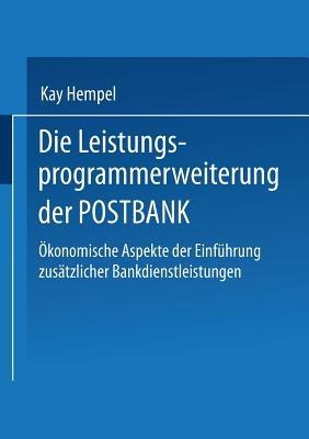 Die Leistungs-programmerweiterung der POSTBANK: Ökonomische Aspekte der Einführung zusätzlicher Bankdienstleistungen - cover