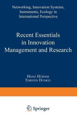 Recent Essentials in Innovation Management and Research: Networking, Innovation Systems, Instruments, Ecology in International Perspective - cover