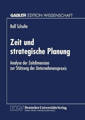 Zeit und strategische Planung: Analyse der Zeitdimension zur Stützung der Unternehmenspraxis - cover