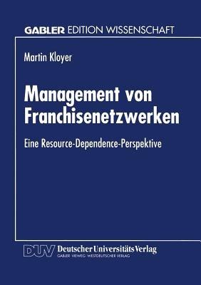 Management von Franchisenetzwerken: Eine Resource-Dependence-Perspektive - cover