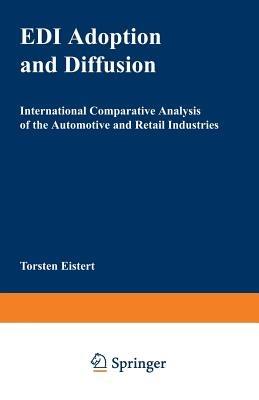 EDI Adoption and Diffusion: International Comparative Analysis of the Automotive and Retail Industries - cover