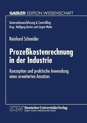 Prozeßkostenrechnung in der Industrie: Konzeption und praktische Anwendung eines erweiterten Ansatzes - cover