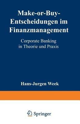 Make-or-Buy-Entscheidungen im Finanzmanagement: Corporate Banking in Theorie und Praxis - cover
