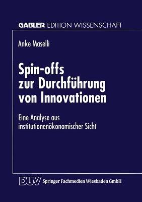 Spin-offs zur Durchführung von Innovationen: Eine Analyse aus institutionenökonomischer Sicht - cover