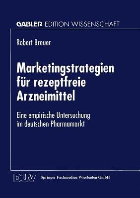Marketingstrategien für rezeptfreie Arzneimittel: Eine empirische Untersuchung im deutschen Pharmamarkt - cover