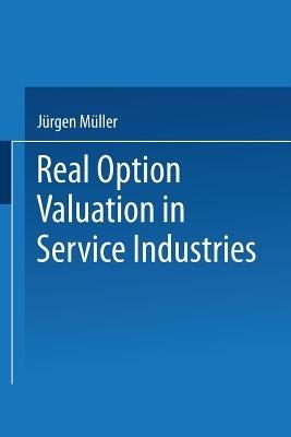 Real Option Valuation in Service Industries - Jürgen Müller - cover