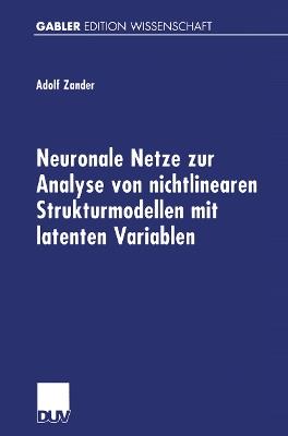 Neuronale Netze zur Analyse von nichtlinearen Strukturmodellen mit latenten Variablen - Adolf Zander - cover