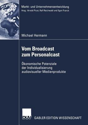 Vom Broadcast zum Personalcast: Ökonomische Potenziale der Individualisierung audiovisueller Medienprodukte - Michael Hermann - cover